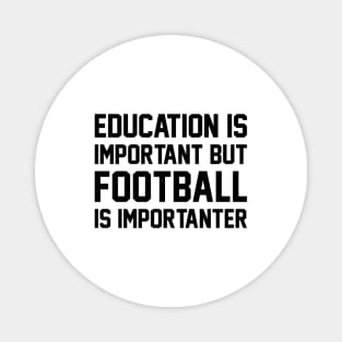 Education Is Important But Football Is Important Magnet